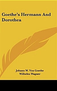 Goethes Hermann and Dorothea (Hardcover)