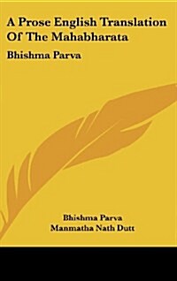 A Prose English Translation of the Mahabharata: Bhishma Parva (Hardcover)