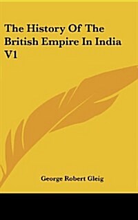 The History of the British Empire in India V1 (Hardcover)