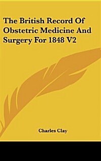 The British Record of Obstetric Medicine and Surgery for 1848 V2 (Hardcover)