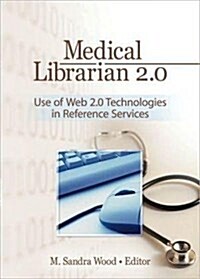 Medical Librarian 2.0: Use of Web 2.0 Technologies in Reference Services (Hardcover)