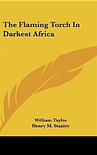 The Flaming Torch in Darkest Africa (Hardcover)