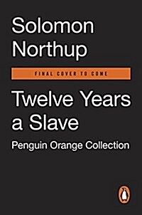 Twelve Years a Slave: (penguin Orange Collection) (Paperback, Deckle Edge)