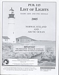 List of Lights, Radio AIDS and Fog Signals, 2005 (Pub. 115): Norway, Iceland, and Arctic Ocean (Paperback)