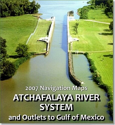 Atchafalaya River Navigation and Flood Control Book, 2007 (Paperback)