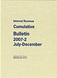 Internal Revenue Cumulative Bulletin 2007-2, July-December (Hardcover)