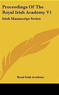 Proceedings of the Royal Irish Academy V1: Irish Manuscript Series (Hardcover)