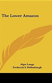 The Lower Amazon (Hardcover)