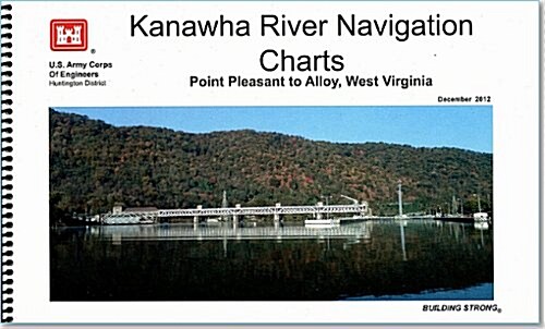 Kanawha River Navigation Charts Point Pleasant to Alloy, West Virginia (Spiral, None, First)
