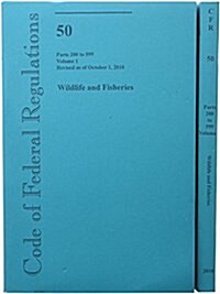 Code of Federal Regulations, Title 50, Wildlife and Fisheries, PT. 200-599, Revised as of October 1, 2010 (Paperback, Revised)