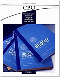 An Analysis of the Presidents Budgetary Proposals for Fiscal Year 2012 (Paperback, Usually Annual)