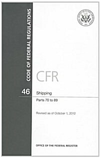 Code of Federal Regulations, Title 46, Shipping, PT. 70-89, Revised as of October 1,,2012 (Paperback, Revised)