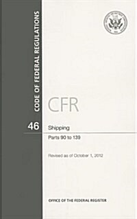 Code of Federal Regulations, Title 46, Shipping, PT. 90-139, Revised as of October 1,,2012 (Paperback, Revised)