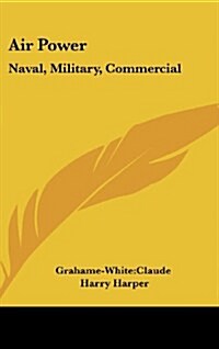 Air Power: Naval, Military, Commercial (Hardcover)