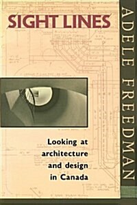 Sight Lines: Looking at Architecture and Design in Canada (Paperback)