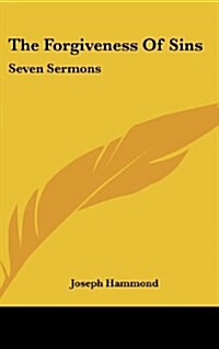 The Forgiveness of Sins: Seven Sermons (Hardcover)