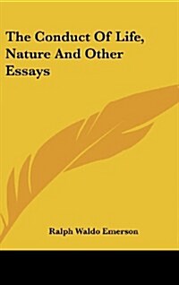 The Conduct of Life, Nature and Other Essays (Hardcover)
