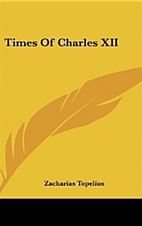 Times of Charles XII (Hardcover)