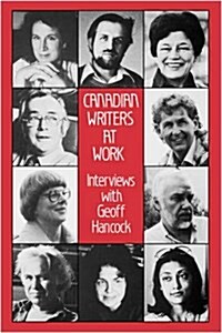 Canadian Writers at Work: Interviews with Geoff Hancock (Paperback)