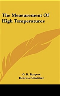 The Measurement of High Temperatures (Hardcover)
