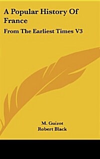 A Popular History of France: From the Earliest Times V3 (Hardcover)