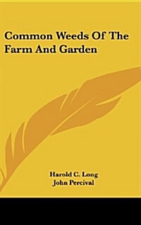 Common Weeds of the Farm and Garden (Hardcover)