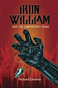 Iron William and the Carpenters Tears (Paperback)