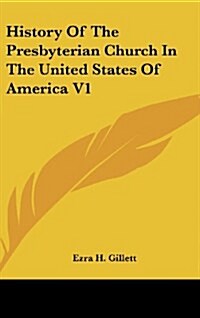 History of the Presbyterian Church in the United States of America V1 (Hardcover)