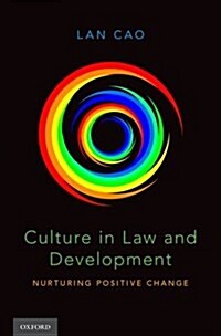 Culture in Law and Development: Nurturing Positive Change (Hardcover)