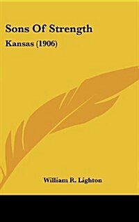 Sons of Strength: Kansas (1906) (Hardcover)