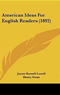 American Ideas for English Readers (1892) (Hardcover)