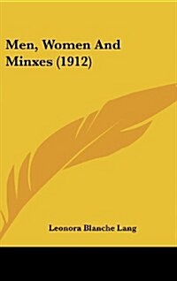 Men, Women and Minxes (1912) (Hardcover)