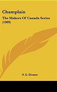 Champlain: The Makers of Canada Series (1909) (Hardcover)