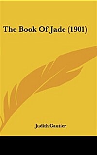 The Book of Jade (1901) (Hardcover)