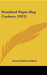 Standard Paper-Bag Cookery (1912) (Hardcover)