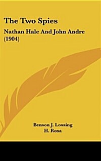 The Two Spies: Nathan Hale and John Andre (1904) (Hardcover)