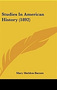 Studies in American History (1892) (Hardcover)