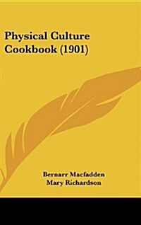 Physical Culture Cookbook (1901) (Hardcover)