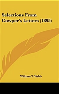 Selections from Cowpers Letters (1895) (Hardcover)