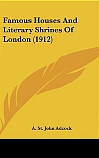 Famous Houses and Literary Shrines of London (1912) (Hardcover)