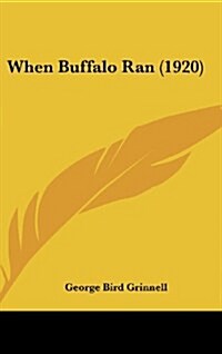When Buffalo Ran (1920) (Hardcover)