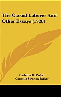 The Casual Laborer and Other Essays (1920) (Hardcover)
