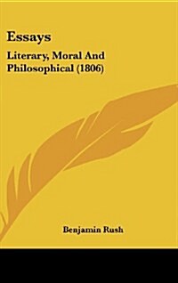 Essays: Literary, Moral and Philosophical (1806) (Hardcover)