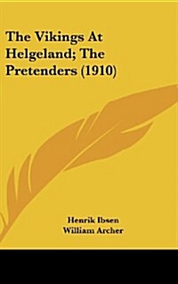 The Vikings at Helgeland; The Pretenders (1910) (Hardcover)