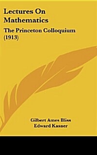 Lectures on Mathematics: The Princeton Colloquium (1913) (Hardcover)