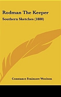 Rodman the Keeper: Southern Sketches (1880) (Hardcover)