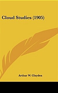 Cloud Studies (1905) (Hardcover)