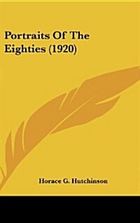 Portraits of the Eighties (1920) (Hardcover)