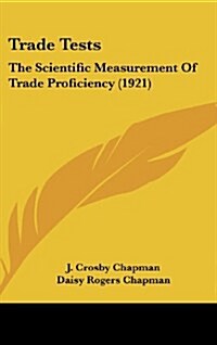 Trade Tests: The Scientific Measurement of Trade Proficiency (1921) (Hardcover)