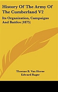 History of the Army of the Cumberland V2: Its Organization, Campaigns and Battles (1875) (Hardcover)